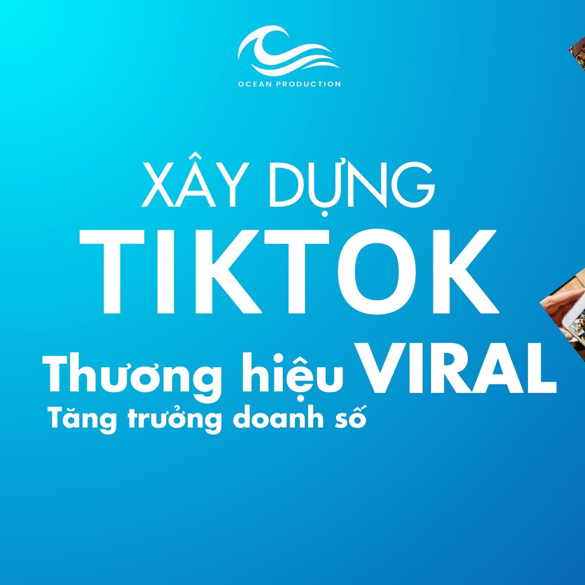 Ocean Production: Xây kênh TikTok hiệu quả tăng doanh số